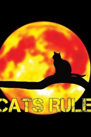 Cover of Cats Rule - College Ruled Notebook, Journal For Cat Lovers