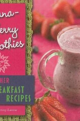 Cover of Banana-Berry Smoothies and Other Breakfast Recipes