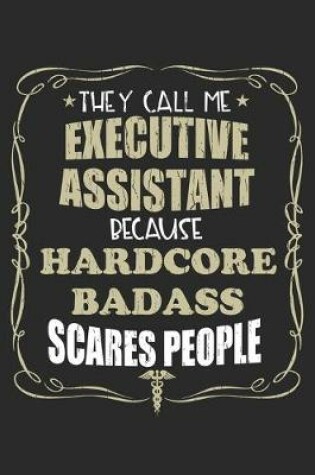 Cover of They Call Me Executive Assistant Because Hardcore Badass Scares People