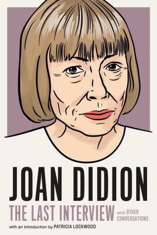 Book cover for Joan Didion:The Last Interview