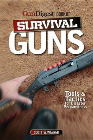 Cover of The Gun Digest Book of Survival Guns