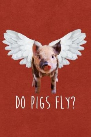 Cover of Do Pigs Fly?