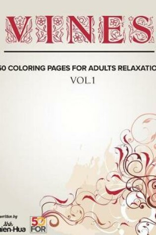 Cover of Vines 50 Coloring Pages for Adults Relaxation Vol.1