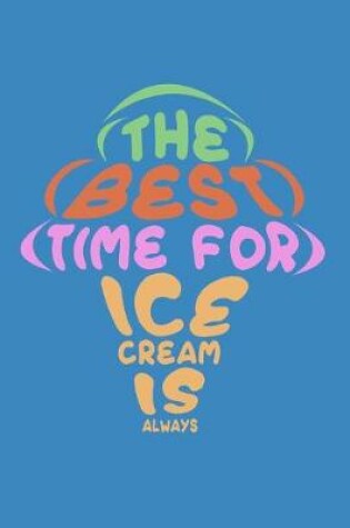 Cover of The Best Time For Ice Cream Is Always