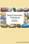 Book cover for Bead Embroidery Techniques - Volume 1 Bezels