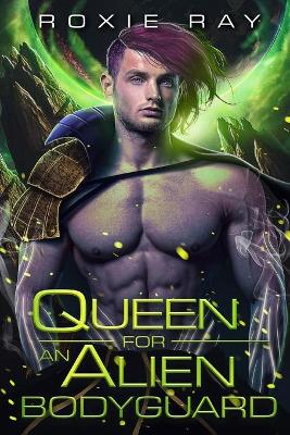 Book cover for Queen For An Alien Bodyguard