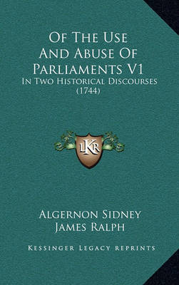 Book cover for Of the Use and Abuse of Parliaments V1