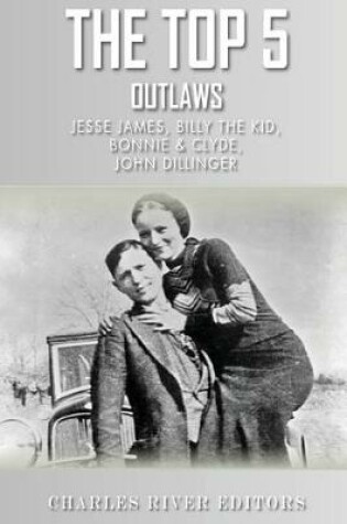 Cover of The Top 5 Most Notorious Outlaws