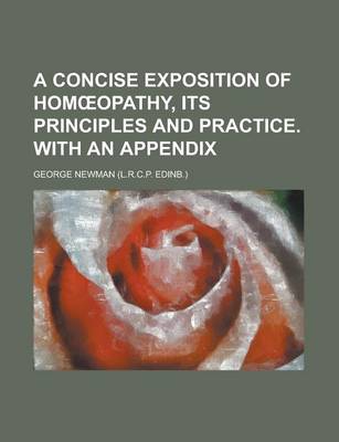 Book cover for A Concise Exposition of Hom Opathy, Its Principles and Practice. with an Appendix