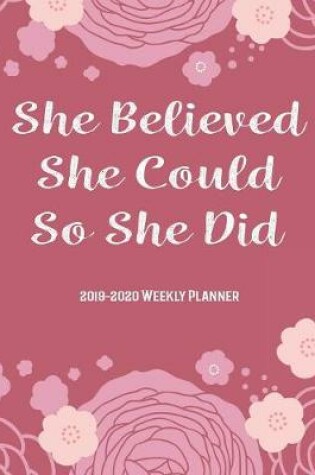 Cover of She Believed She Could So She Did 2019-2020 Weekly Planner
