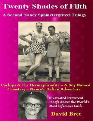 Book cover for Twenty Shades of Filth: A Second Nancy Sphinctergritzel Trilogy: Cyclops & The Hermaphrodite: A Boy Named Cemetery: Nancy's Italian Adventure: Illustrated Irreverent Spoofs About the World's Most Infamous Lush