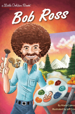 Cover of Bob Ross: A Little Golden Book Biography