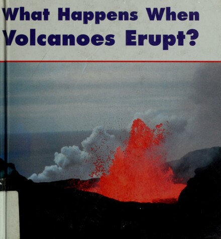 Book cover for What Happens When Volcanoes Erupt?