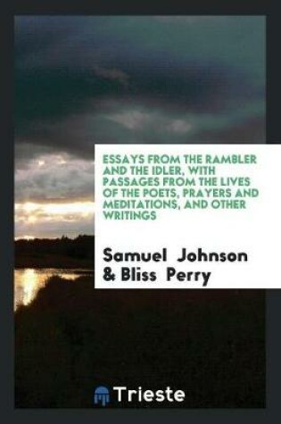 Cover of Essays from the Rambler and the Idler; With Passages from the Lives of the ...