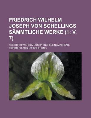 Book cover for Friedrich Wilhelm Joseph Von Schellings Sammtliche Werke (1; V. 7)