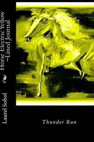 Cover of Horse Electric Yellow Lined Journal