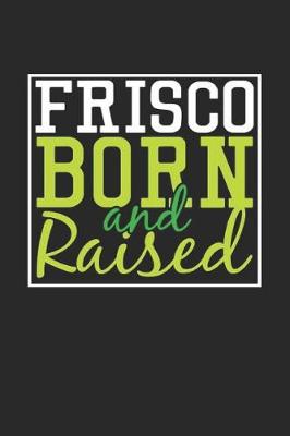 Book cover for Frisco Born And Raised