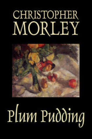 Cover of Plum Pudding by Christopher Morley, Fiction, Classics, Humor, Essays