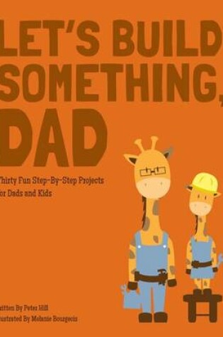 Cover of Let's Build Something, Dad