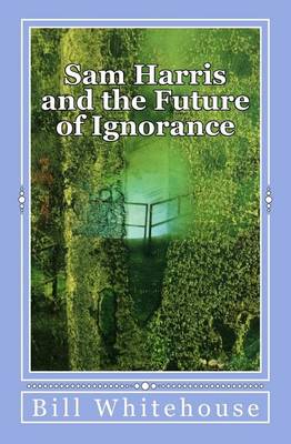 Book cover for Sam Harris and the Future of Ignorance