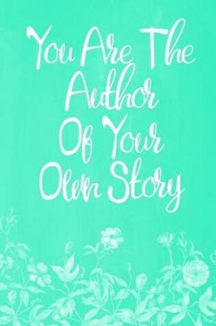 Cover of Pastel Chalkboard Journal - You Are The Author Of Your Own Story (Green-White)