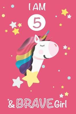 Book cover for I am 5 and Brave Girl Unicorn Journal