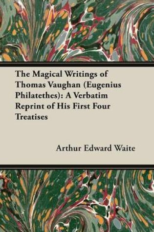 Cover of The Magical Writings of Thomas Vaughan (Eugenius Philatethes)