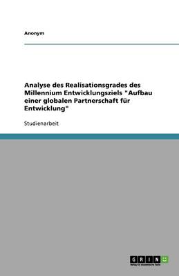 Book cover for Analyse Des Realisationsgrades Des Millennium Entwicklungsziels Aufbau Einer Globalen Partnerschaft Fur Entwicklung