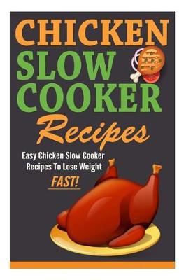 Book cover for Easy Chicken Slow Cooker Recipes to Lose Weight Fast!