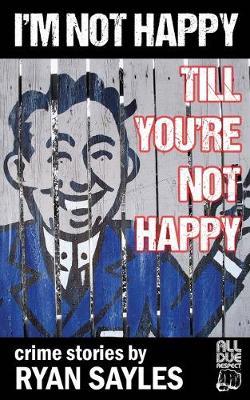 Book cover for I'm Not Happy Till You're Not Happy