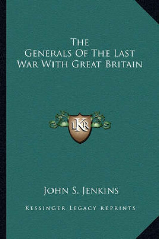 Cover of The Generals of the Last War with Great Britain