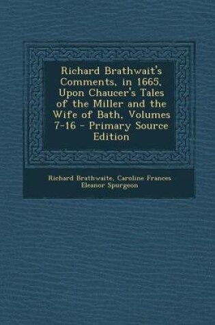 Cover of Richard Brathwait's Comments, in 1665, Upon Chaucer's Tales of the Miller and the Wife of Bath, Volumes 7-16