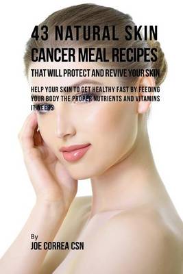 Book cover for 43 Natural Skin Cancer Meal Recipes That Will Protect and Revive Your Skin