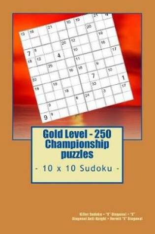 Cover of Gold Level - 250 Championship Puzzles - 10 X 10 Sudoku -