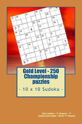 Cover of Gold Level - 250 Championship Puzzles - 10 X 10 Sudoku -