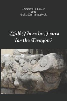 Cover of Will There be Tears for the Dragon?
