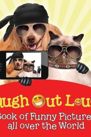 Cover of Laugh Out Loud! Book of Funny Pictures all over the World