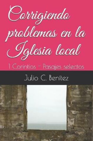 Cover of Corrigiendo problemas en la Iglesia local