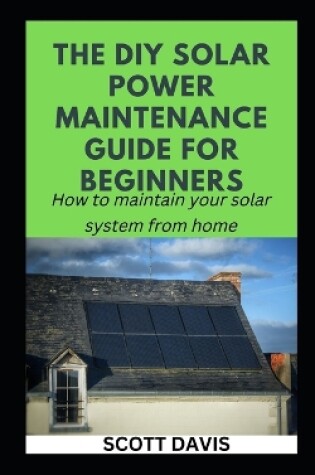 Cover of The DIY Solar Power Maintenance Guide for Beginners