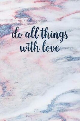 Cover of Do All Things with Love