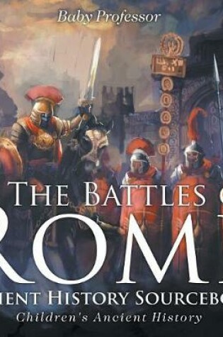 Cover of The Battles of Rome - Ancient History Sourcebook Children's Ancient History