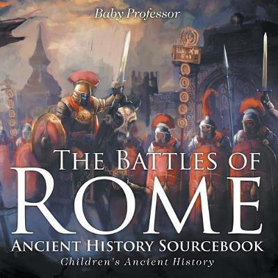 Cover of The Battles of Rome - Ancient History Sourcebook Children's Ancient History