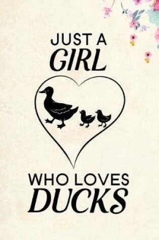 Cover of Just A Girl Who Loves Ducks