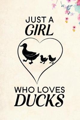 Book cover for Just A Girl Who Loves Ducks