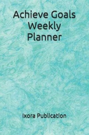 Cover of Achieve Goals Weekly Planner