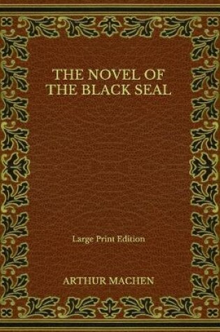 Cover of The Novel of the Black Seal - Large Print Edition