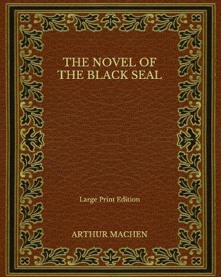 Book cover for The Novel of the Black Seal - Large Print Edition