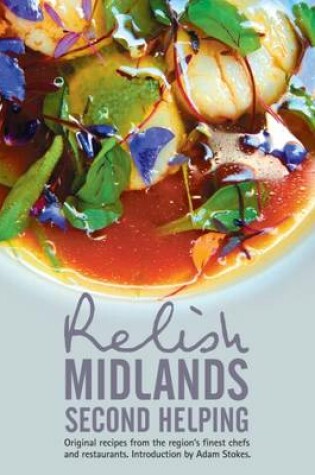 Cover of Relish Midlands - Second Helping: Original Recipes from the Region's Finest Chefs and Restaurants