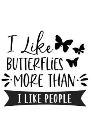 Cover of I Like Butterflies More Than I Like People