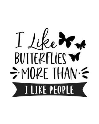 Book cover for I Like Butterflies More Than I Like People